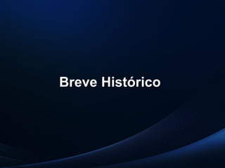 PUC-SP
MACEDO e FRANCO, 2013.
Breve Histórico
 