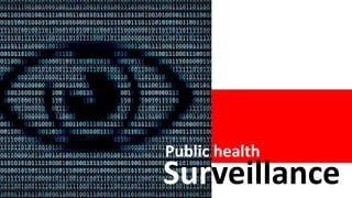 Surveillance
Public health
 