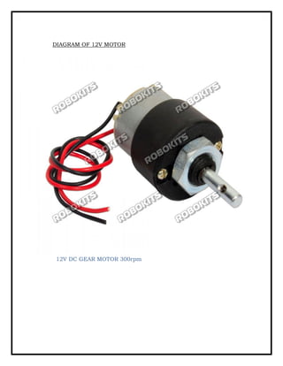 DIAGRAM OF 12V MOTOR
12V DC GEAR MOTOR 300rpm
 