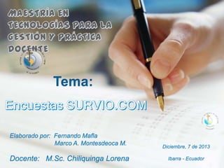 Tema:

Elaborado por: Fernando Mafla
Marco A. Montesdeoca M.

Docente: M.Sc. Chiliquinga Lorena

Diciembre, 7 de 2013
Ibarra - Ecuador

 