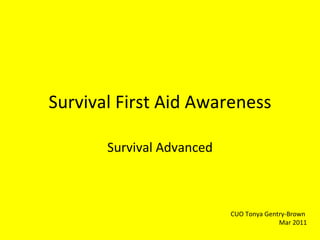 Survival First Aid Awareness Survival Advanced CUO Tonya Gentry-Brown Mar 2011 