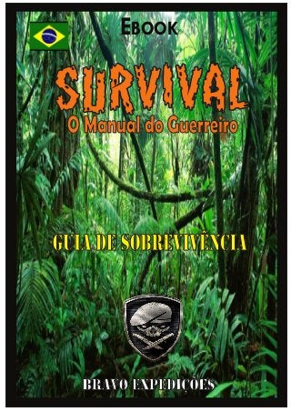 survival
O Manual do Guerreiro
GUIA DE SOBREVIVÊNCIA
EBOOK
 