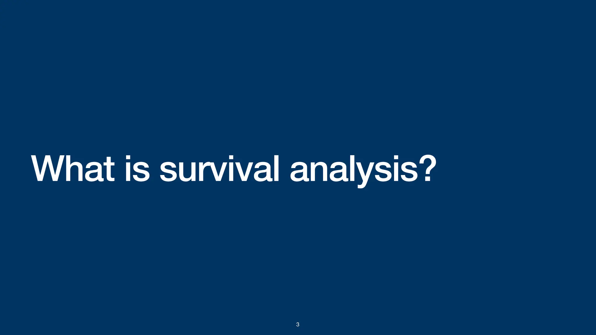 What is survival analysis?
3
 