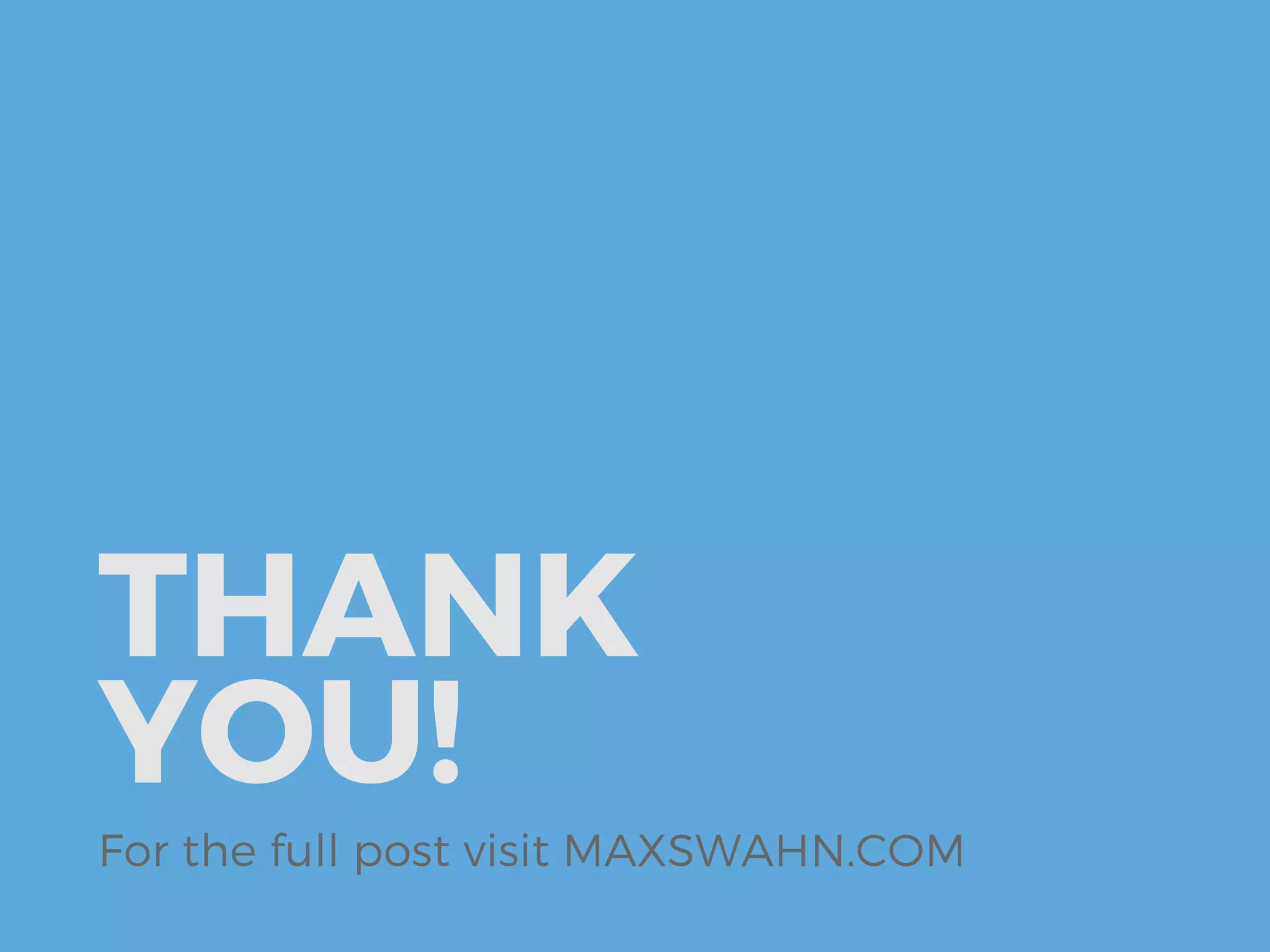 THANK
YOU!
For the full post visit MAXSWAHN.COM
 