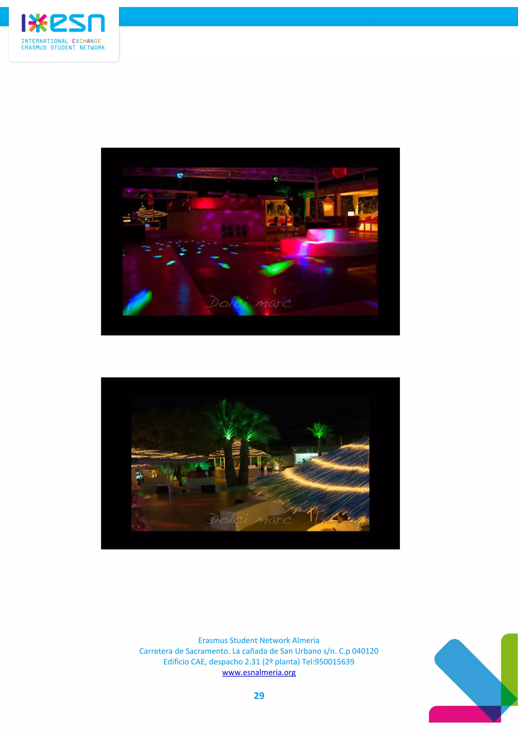 Erasmus Student Network Almeria
Carretera de Sacramento. La cañada de San Urbano s/n. C.p 040120
Edificio CAE, despacho 2.31 (2º planta) Tel:950015639
www.esnalmeria.org
29
 