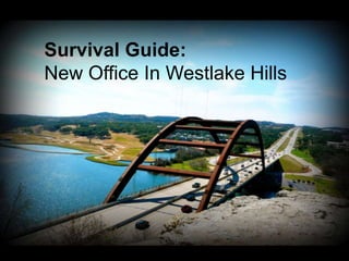 Survival Guide: ,[object Object],New Office In Westlake Hills,[object Object]