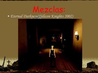 Mezclas: Eternal Darkness (Silicon Knights 2002) 