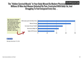 http://unlockyourhipflexors.com/?hop=0 1/57
The "Hidden Survival Muscle" In Your Body Missed By Modern Physicians That Keep
Millions Of Men And Women Defeated By Pain, Frustrated With Belly Fat, And
Struggling To Feel Energized Every Day…
Monday November 07, 2016
Like 286K
 