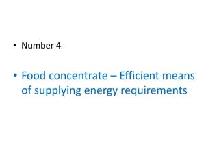 • Number 4


• Food concentrate – Efficient means
  of supplying energy requirements
 