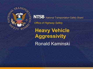 Heavy Vehicle Aggressivity Ronald Kaminski 