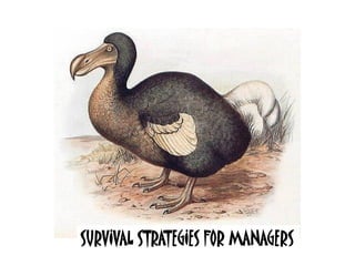 SURVIVAL STRATEGIES FOR MANAGERS
 