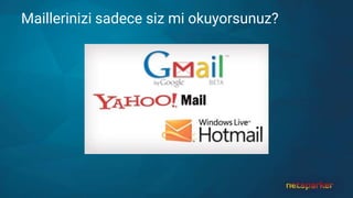 Maillerinizi sadece siz mi okuyorsunuz?
 