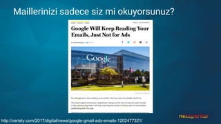 Maillerinizi sadece siz mi okuyorsunuz?
http://variety.com/2017/digital/news/google-gmail-ads-emails-1202477321/
 