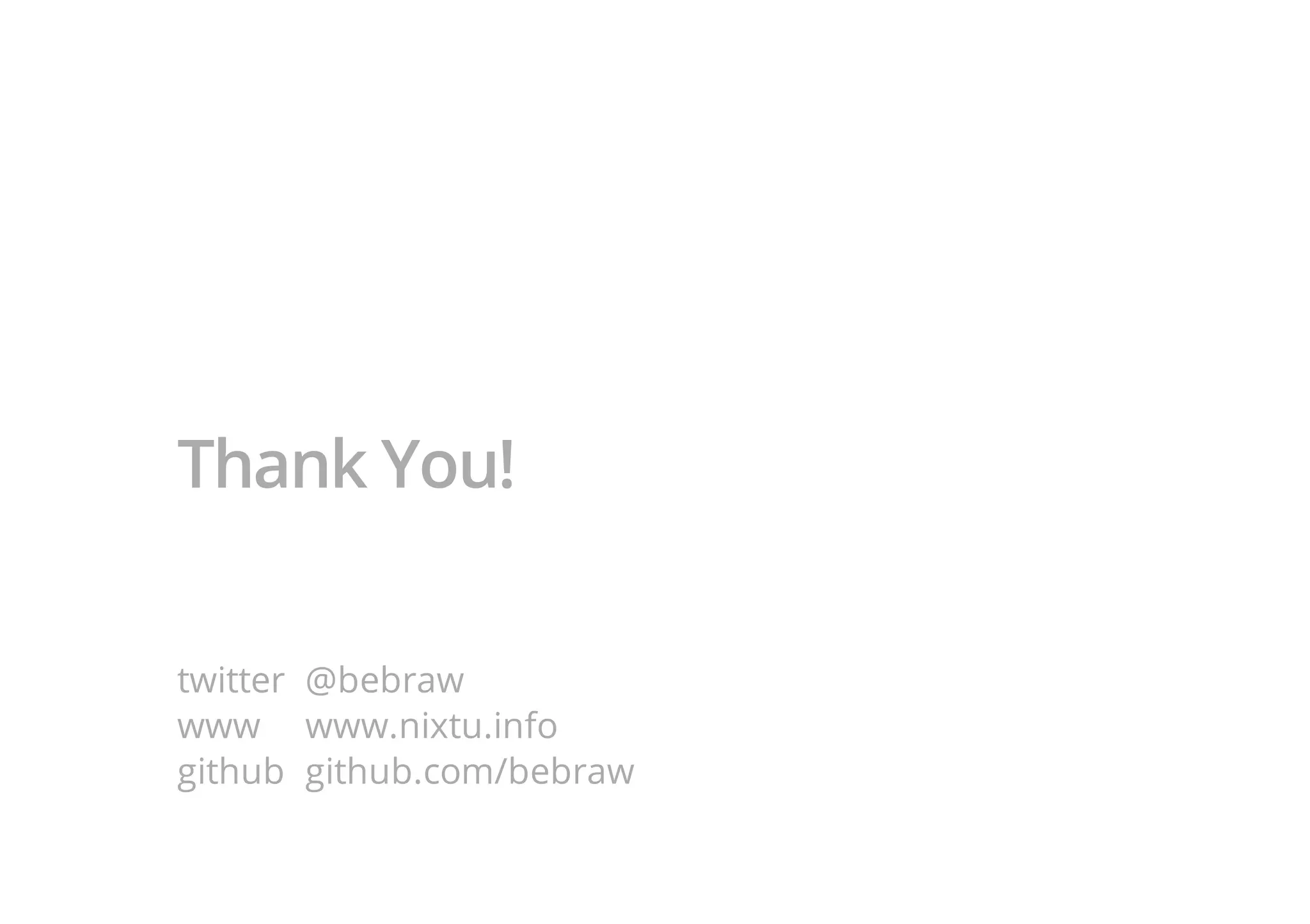 Thank You!
twitter @bebraw
www www.nixtu.info
github github.com/bebraw
 