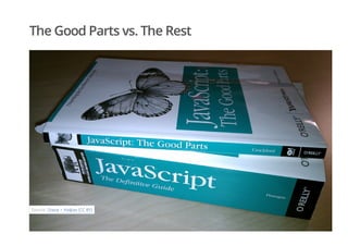 The Good Parts vs. The Rest
Source: Oльга + Haфaн (CC BY)
 