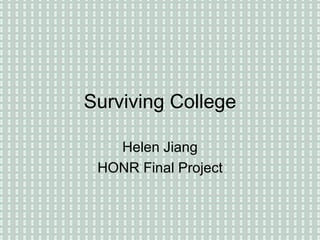 Surviving College Helen Jiang HONR Final Project 