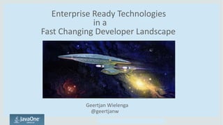 Copyright © 2014, Oracle and/or its affiliates. All rights reserved.Copyright © 2014, Oracle and/or its affiliates. All rights reserved.
Enterprise Ready Technologies
in a
Fast Changing Developer Landscape
Geertjan Wielenga
@geertjanw
 