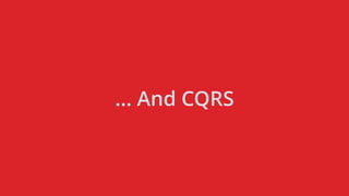 … And CQRS
 