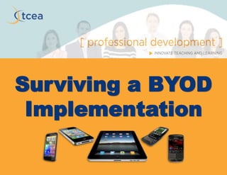 Surviving a BYOD
Implementation
 