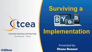 Surviving a
Implementation
Presented by:
Diana Benner@diben
 