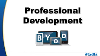 a
Professional
Development
#txdla
 