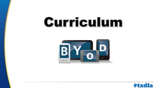 a
Curriculum
#txdla
 