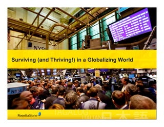 Surviving (and Thriving!) in a Globalizing World
 
