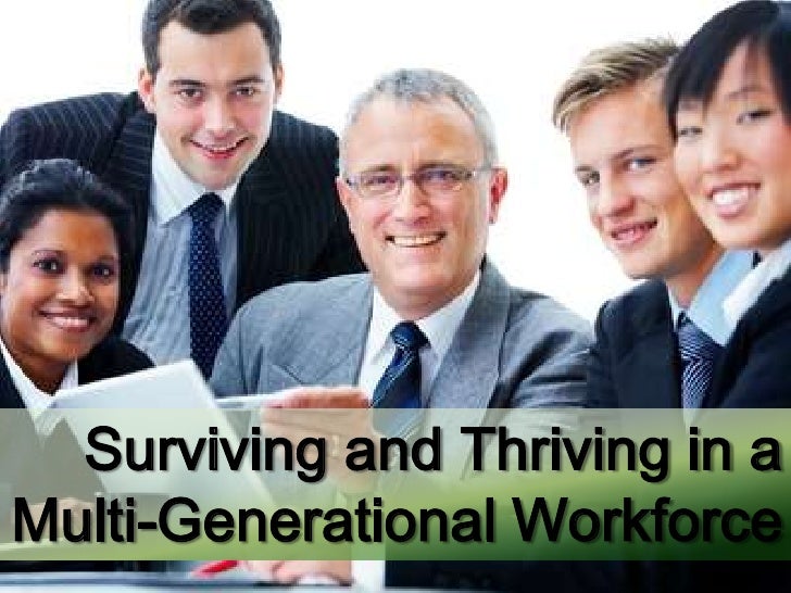 Surviving and thriving in a multi generational workforce