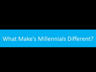What Make’s Millennials Different?
 