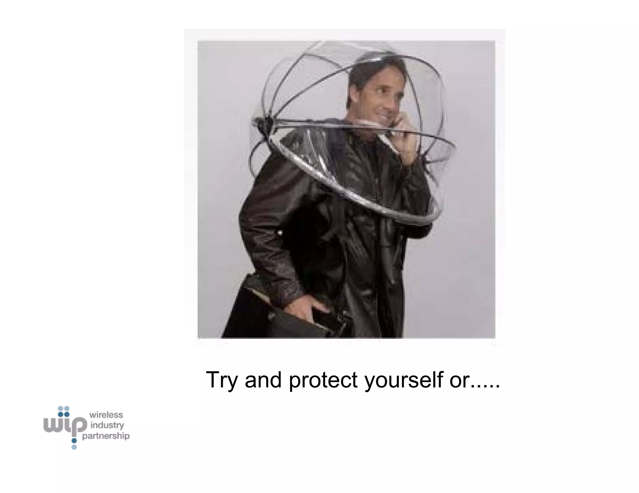 Try and protect yourself or.....
 