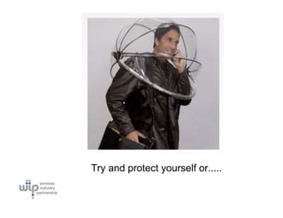 Try and protect yourself or.....
 
