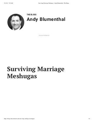 9/11/22, 7:25 AM Surviving Marriage Meshugas | Andy Blumenthal | The Blogs
https://blogs.timesofisrael.com/surviving-marriage-meshugas/ 1/4
THE BLOGS
Andy Blumenthal
Leadership With Heart
Surviving Marriage
Meshugas
ADVERTISEMENT
 