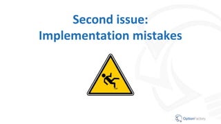 Second issue:
Implementation mistakes
 
