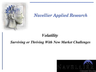 Volatility  Surviving or Thriving With New Market Challenges Navellier Applied Research 