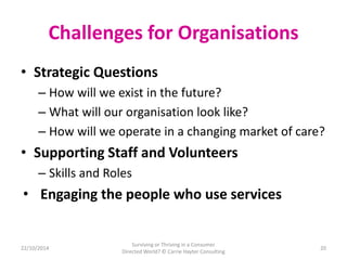 Challenges for Organisations 
• Strategic Questions 
– How will we exist in the future? 
– What will our organisation look...