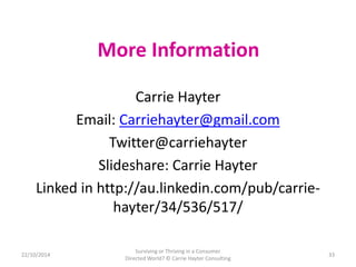 More Information 
Carrie Hayter 
Email: Carriehayter@gmail.com 
Twitter@carriehayter 
Slideshare: Carrie Hayter 
Linked in...