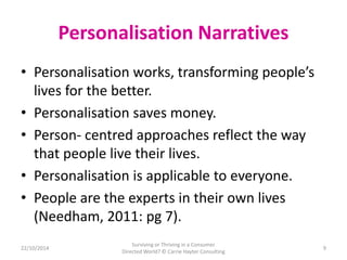 Personalisation Narratives 
• Personalisation works, transforming people’s 
lives for the better. 
• Personalisation saves...