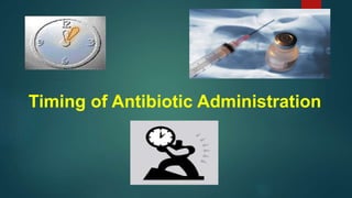 Timing of Antibiotic Administration
 