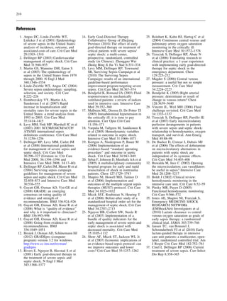 210

References
1. Angus DC, Linde-Zwirble WT,
Lidicker J et al (2001) Epidemiology
of severe sepsis in the United States:
analysis of incidence, outcome, and
associated costs of care. Crit Care Med
29:1303–1310
2. Dellinger RP (2003) Cardiovascular
management of septic shock. Crit Care
Med 31:946–955
3. Martin GS, Mannino DM, Eaton S
et al (2003) The epidemiology of
sepsis in the United States from 1979
through 2000. N Engl J Med
348:1546–1554
4. Linde-Zwirble WT, Angus DC (2004)
Severe sepsis epidemiology: sampling,
selection, and society. Crit Care
8:222–226
5. Dombrovskiy VY, Martin AA,
Sunderram J et al (2007) Rapid
increase in hospitalization and
mortality rates for severe sepsis in the
United States: a trend analysis from
1993 to 2003. Crit Care Med
35:1414–1415
6. Levy MM, Fink MP, Marshall JC et al
(2003) 2001 SCCM/ESICM/ACCP/
ATS/SIS international sepsis
deﬁnitions conference. Crit Care Med
31:1250–1256
7. Dellinger RP, Levy MM, Carlet JM
et al (2008) International guidelines
for management of severe sepsis and
septic shock. Crit Care Med
36:296–327 (Erratum in: Crit Care
Med 2008; 36:1394–1396 and
Intensive Care Med 2008; 34:17–60)
8. Dellinger RP, Carlet JM, Masur H et al
(2004) Surviving sepsis campaign
guidelines for management of severe
sepsis and septic shock. Crit Care Med
32:858–873 and Intensive Care Med
30:536–555
9. Guyatt GH, Oxman AD, Vist GE et al
(2008) GRADE: an emerging
consensus on rating quality of
evidence and strength of
recommendations. BMJ 336:924–926
10. Guyatt GH, Oxman AD, Kunz R et al
(2008) What is ‘‘quality of evidence’’
and why is it important to clinicians?
BMJ 336:995–998
11. Guyatt GH, Oxman AD, Kunz R et al
(2008) Going from evidence to
recommendations. BMJ
336:1049–1051
¨
12. Bro_ ek J, Oxman AD, Schunemann HJ
z
(2012) GRADEpro (computer
program) version 3.2 for windows.
http://www.cc-ims.net/revman/
gradepro
13. Rivers E, Nguyen B, Havstad S et al
(2001) Early goal-directed therapy in
the treatment of severe sepsis and
septic shock. N Engl J Med
345:1368–1377

14. Early Goal-Directed Therapy
Collaborative Group of Zhejiang
Province (2010) The effect of early
goal-directed therapy on treatment of
critical patients with severe sepsis/
septic shock: a multi-center,
prospective, randomized, controlled
study (in Chinese). Zhongguo Wei
Zhong Bing Ji Jiu Yi Xue 6:331–334
15. Levy MM, Dellinger RP, Townsend
SR, Surviving Sepsis Campaign et al
(2010) The Surviving Sepsis
Campaign: results of an international
guideline-based performance
improvement program targeting severe
sepsis. Crit Care Med 38:367–374
16. Bendjelid K, Romand JA (2003) Fluid
responsiveness in mechanically
ventilated patients: a review of indices
used in intensive care. Intensive Care
Med 29:352–360
17. Malbrain ML, Deeren D, De Potter TJ
(2005) Intraabdominal hypertension in
the critically ill: it is time to pay
attention. Curr Opin Crit Care
11:156–171
18. Varpula M, Tallgren M, Saukkonen K
et al (2005) Hemodynamic variables
related to outcome in septic shock.
Intensive Care Med 31:1066–1071
19. Kortgen A, Niederprum P, Bauer M
(2006) Implementation of an
evidence-based ‘‘standard operating
procedure’’ and outcome in septic
shock. Crit Care Med 34:943–949
20. Sebat F, Johnson D, Musthafa AA et al
(2005) A multidisciplinary community
hospital program for early and rapid
resuscitation of shock in nontrauma
patients. Chest 127:1729–1743
21. Shapiro NI, Howell MD, Talmor D
et al (2006) Implementation and
outcomes of the multiple urgent sepsis
therapies (MUST) protocol. Crit Care
Med 34:1025–1032
22. Micek SST, Roubinian N, Heuring T
et al (2006) Before-after study of a
standardized hospital order set for the
management of septic shock. Crit Care
Med 34:2707–2713
23. Nguyen HB, Corbett SW, Steele R
et al (2007) Implementation of a
bundle of quality indicators for the
early management of severe sepsis and
septic shock is associated with
decreased mortality. Crit Care Med
35:1105–1112
24. Shorr AF, Micek ST, Jackson WL Jr
et al (2007) Economic implications of
an evidence-based sepsis protocol: can
we improve outcomes and lower
costs? Crit Care Med 35:1257–1262

25. Reinhart K, Kuhn HJ, Hartog C et al
(2004) Continuous central venous and
pulmonary artery oxygen saturation
monitoring in the critically ill.
Intensive Care Med 30:1572–1578
26. Trzeciak S, Dellinger RP, Abate N
et al (2006) Translating research to
clinical practice: a 1-year experience
with implementing early goal-directed
therapy for septic shock in the
emergency department. Chest
129:225–232
27. Magder S (2006) Central venous
pressure: a useful but not so simple
measurement. Crit Care Med
34:2224–2227
28. Bendjelid K (2005) Right arterial
pressure: determinant or result of
change in venous return? Chest
128:3639–3640
29. Vincent JL, Weil MH (2006) Fluid
challenge revisited. Crit Care Med
34:1333–1337
30. Trzeciak S, Dellinger RP, Parrillo JE
et al (2007) Early microcirculatory
perfusion derangements in patients
with severe sepsis and septic shock:
relationship to hemodynamics, oxygen
transport, and survival. Ann Emerg
Med 49:88–98
31. De Backer D, Creteur J, Dubois MJ
et al (2006) The effects of dobutamine
on microcirculatory alternations in
patients with septic shock are
independent of its systemic effects.
Crit Care Med 34:403–408
32. Buwalda M, Ince C (2002) Opening
the microcirculation: can vasodilators
be useful in sepsis? Intensive Care
Med 28:1208–1217
33. Boldt J (2002) Clinical review:
hemodynamic monitoring in the
intensive care unit. Crit Care 6:52–59
34. Pinsky MR, Payen D (2005)
Functional hemodynamic monitoring.
Crit Care 9:566–572
35. Jones AE, Shapiro NI, Trzeciak S,
Emergency MEDICINE SHOCK
RESEARCH NETWORk
(EMShockNet) Investigators et al
(2010) Lactate clearance vs central
venous oxygen saturation as goals of
early sepsis therapy: a randomized
clinical trial. JAMA 303:739–746
36. Jansen TC, van Bommel J,
Schoonderbeek FJ et al (2010) Early
lactate-guided therapy in intensive
care unit patients: a multicenter, openlabel, randomized controlled trial. Am
J Respir Crit Care Med 182:752–761
37. Cinel I, Dellinger RP (2006) Current
treatment of severe sepsis. Curr Infect
Dis Rep 8:358–365

 