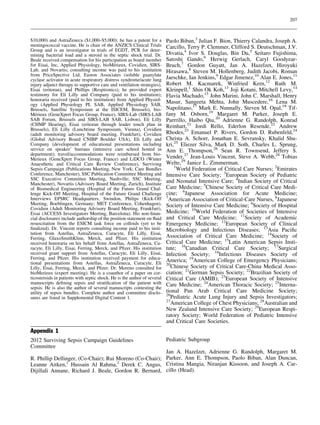 207



$10,000) and AstraZeneca ($1,000–$5,000); he has a patent for a           Paolo Biban,3 Julian F. Bion, Thierry Calandra, Joseph A.
meningococcal vaccine. He is chair of the ANZICS Clinical Trials          Carcillo, Terry P. Clemmer, Clifford S. Deutschman, J.V.
Group and is an investigator in trials of EGDT, PCR for deter-
mining bacterial load and a steroid in the septic shock trial. Dr.        Divatia,4 Ivor S. Douglas, Bin Du,5 Seitaro Fujishima,
Beale received compensation for his participation as board member         Satoshi Gando,6 Herwig Gerlach, Caryl Goodyear-
                                             ´
for Eisai, Inc, Applied Physiology, bioMerieux, Covidien, SIRS-           Bruch,7 Gordon Guyatt, Jan A. Hazelzet, Hiroyuki
Lab, and Novartis; consulting income was paid to his institution          Hirasawa,8 Steven M. Hollenberg, Judith Jacobi, Roman
from PriceSpective Ltd, Easton Associates (soluble guanylate
cyclase activator in acute respiratory distress syndrome/acute lung       Jaeschke, Ian Jenkins,9 Edgar Jimenez,10 Alan E. Jones,11
injury adjunct therapy to supportive care and ventilation strategies),    Robert M. Kacmarek, Winfried Kern,12 Ruth M.
Eisai (eritoran), and Phillips (Respironics); he provided expert          Kleinpell,1 Shin Ok Koh,13 Joji Kotani, Mitchell Levy,14
testimony for Eli Lilly and Company (paid to his institution);            Flavia Machado,15 John Marini, John C. Marshall, Henry
honoraria received (paid to his institution) from Applied Physiol-
ogy (Applied Physiology PL SAB, Applied Physiology SAB,
                                                                          Masur, Sangeeta Mehta, John Muscedere,16 Lena M.
Brussels, Satellite Symposium at the ISICEM, Brussels), bio-              Napolitano,17 Mark E. Nunnally, Steven M. Opal,18 Tif-
   ´
Merieux (GeneXpert Focus Group, France), SIRS-Lab (SIRS-LAB               fany M. Osborn,19 Margaret M. Parker, Joseph E.
SAB Forum, Brussels and SIRS-LAB SAB, Lisbon), Eli Lilly                  Parrrillo, Haibo Qiu,20 Adrienne G. Randolph, Konrad
(CHMP Hearing), Eisai (eritoran through leader touch plan in              Reinhart,21 Jordi Rello, Ederlon Resende,22 Andrew
Brussels), Eli Lilly (Lunchtime Symposium, Vienna), Covidien
(adult monitoring advisory board meeting, Frankfurt), Covidien            Rhodes,23 Emanuel P. Rivers, Gordon D. Rubenfeld,24
(Global Advisory Board CNIBP Boulder USA), Eli Lilly and                  Christa A. Schorr, Jonathan E. Sevransky, Khalid Shu-
Company (development of educational presentations including               kri,25 Eliezer Silva, Mark D. Soth, Charles L. Sprung,
service on speaker’ bureaus (intensive care school hosted in              Ann E. Thompson,26 Sean R. Townsend, Jeffery S.
department); travel/accommodations were reimbursed from bio-
Merieux (GeneXpert Focus Group, France) and LiDCO (Winter                 Vender,27 Jean-Louis Vincent, Steve A. Webb,28 Tobias
Anaesthetic and Critical Care Review Conference), Surviving               Welte,29 Janice L. Zimmerman.
                                                                              1
Sepsis Campaign (Publications Meeting, New York; Care Bundles                  World Federation of Critical Care Nurses; 2Emirates
Conference, Manchester), SSC Publication Committee Meeting and            Intensive Care Society; 3European Society of Pediatric
SSC Executive Committee Meeting, Nashville; SSC Meeting,
Manchester), Novartis (Advisory Board Meeting, Zurich), Institute
                                                                          and Neonatal Intensive Care; 4Indian Society of Critical
of Biomedical Engineering (Hospital of the Future Grand Chal-             Care Medicine; 5Chinese Society of Critical Care Medi-
lenge Kick-Off Meeting, Hospital of the Future Grand Challenge            cine; 6Japanese Association for Acute Medicine;
                                                                          7
Interviews EPSRC Headquarters, Swindon, Philips (Kick-Off                  American Association of Critical-Care Nurses, 8Japanese
Meeting, Boeblingen, Germany; MET Conference, Cohenhagen),                Society of Intensive Care Medicine; 9Society of Hospital
Covidien (Adult Monitoring Advisory Board Meeting, Frankfurt),
Eisai (ACCESS Investigators Meeting, Barcelona). His non-ﬁnan-            Medicine; 10World Federation of Societies of Intensive
cial disclosures include authorship of the position statement on ﬂuid     and Critical Care Medicine; 11Society of Academic
resuscitation from the ESICM task force on colloids (yet to be            Emergency Medicine; 12European Society of Clinical
ﬁnalized). Dr. Vincent reports consulting income paid to his insti-       Microbiology and Infectious Diseases; 13Asia Paciﬁc
tution from Astellas, AstraZeneca, Curacyte, Eli Lilly, Eisai,
Ferring, GlaxoSmithKline, Merck, and Pﬁzer. His institution               Association of Critical Care Medicine; 14Society of
received honoraria on his behalf from Astellas, AstraZeneca, Cu-          Critical Care Medicine; 15Latin American Sepsis Insti-
racyte, Eli Lilly, Eisai, Ferring, Merck, and Pﬁzer. His institution      tute; 16Canadian Critical Care Society; 17Surgical
received grant support from Astellas, Curacyte, Eli Lilly, Eisai,         Infection Society; 18Infectious Diseases Society of
Ferring, and Pﬁzer. His institution received payment for educa-
tional presentations from Astellas, AstraZeneca, Curacyte, Eli
                                                                          America; 19American College of Emergency Physicians;
                                                                          20
Lilly, Eisai, Ferring, Merck, and Pﬁzer. Dr. Moreno consulted for           Chinese Society of Critical Care-China Medical Asso-
bioMerieux (expert meeting). He is a coauthor of a paper on cor-          ciation; 21German Sepsis Society; 22Brazilian Society of
ticosteroids in patients with septic shock. He is the author of several   Critical Care (AMIB); 23European Society of Intensive
manuscripts deﬁning sepsis and stratiﬁcation of the patient with          Care Medicine; 24American Thoracic Society; 25Interna-
sepsis. He is also the author of several manuscripts contesting the
utility of sepsis bundles. Complete author and committee disclo-          tional Pan Arab Critical Care Medicine Society;
                                                                          26
sures are listed in Supplemental Digital Content 1.                         Pediatric Acute Lung Injury and Sepsis Investigators;
                                                                          27
                                                                            American College of Chest Physicians; 28Australian and
                                                                          New Zealand Intensive Care Society; 29European Respi-
                                                                          ratory Society; World Federation of Pediatric Intensive
                                                                          and Critical Care Societies.
Appendix 1
2012 Surviving Sepsis Campaign Guidelines                                 Pediatric Subgroup
Committee
                                                         Jan A. Hazelzet, Adrienne G. Randolph, Margaret M.
R. Phillip Dellinger, (Co-Chair); Rui Moreno (Co-Chair); Parker, Ann E. Thompson, Paolo Biban, Alan Duncan,
Leanne Aitken,1 Hussain Al Rahma,2 Derek C. Angus, Cristina Mangia, Niranjan Kissoon, and Joseph A. Car-
Dijillali Annane, Richard J. Beale, Gordon R. Bernard, cillo (Head).
 