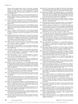 Copyright © 2017 by the Society of Critical Care Medicine and Wolters Kluwer Health, Inc. All Rights Reserved.
Rhodes et al
44	 www.ccmjournal.org	 March 2017 • Volume 45 • Number 3
Diseases: Serum galactomannan versus a combination of galacto-
mannan and polymerase chain reaction-based Aspergillus DNA
detection for early therapy of invasive aspergillosis in high-risk
hematological patients: a randomized controlled trial. Clin Infect Dis
2015; 60:405–414
	210.	Hou TY, Wang SH, Liang SX, et al: The Screening Performance of
Serum 1,3-Beta-D-Glucan in Patients with Invasive Fungal Diseases:
A Meta-Analysis of Prospective Cohort Studies. PLoS One 2015;
10:e0131602
	211.	Schuetz P, Briel M, Christ-Crain M, et al: Procalcitonin to guide ini-
tiation and duration of antibiotic treatment in acute respiratory infec-
tions: an individual patient data meta-analysis. Clin Infect Dis 2012;
55:651–662
	212.	Matthaiou DK, Ntani G, Kontogiorgi M, et al: An ESICM systematic
review and meta-analysis of procalcitonin-guided antibiotic therapy
algorithms in adult critically ill patients. Intensive Care Med 2012;
38:940–949
	213.	Prkno A, Wacker C, Brunkhorst FM, et al: Procalcitonin-guided
therapy in intensive care unit patients with severe sepsis and sep-
tic shock–a systematic review and meta-analysis. Crit Care 2013;
17:R291
	214.	Westwood M, Ramaekers B, Whiting P, et al: Procalcitonin testing to
guide antibiotic therapy for the treatment of sepsis in intensive care
settings and for suspected bacterial infection in emergency depart-
ment settings: a systematic review and cost-effectiveness analysis.
Health Technol Assess. 2015;19(96):v–xxv, 1–236
	215.	Wacker C, Prkno A, Brunkhorst FM, et al: Procalcitonin as a diag-
nostic marker for sepsis: a systematic review and meta-analysis.
Lancet Infect Dis 2013; 13:426–435
	216.	Soni NJ, Samson DJ, Galaydick JL, et al: Procalcitonin-guided anti-
biotic therapy: a systematic review and meta-analysis. J Hosp Med
2013; 8:530–540
	217.	de Jong E, van Oers JA, Beishuizen A, et al: Efficacy and safety of
procalcitonin guidance in reducing the duration of antibiotic treat-
ment in critically ill patients: a randomised, controlled, open-label
trial. Lancet Infect Dis 2016; 16:819–827
	218.	Lesprit P, Landelle C, Girou E, et al: Reassessment of intrave-
nous antibiotic therapy using a reminder or direct counselling. J
Antimicrob Chemother 2010; 65:789–795
	219.	Paul M, Dickstein Y, Raz-Pasteur A: Antibiotic de-escalation for
bloodstream infections and pneumonia: systematic review and meta-
analysis. Clin Microbiol Infect 2016; 22:960–967
	220.	Schuetz P, Kutz A, Grolimund E, et al; ProHOSP Study Group:
Excluding infection through procalcitonin testing improves outcomes
of congestive heart failure patients presenting with acute respiratory
symptoms: results from the randomized ProHOSP trial. Int J Cardiol
2014; 175:464–472
	221.	Hoeboer SH, van der Geest PJ, Nieboer D, et al: The diagnostic
accuracy of procalcitonin for bacteraemia: a systematic review and
meta-analysis. Clin Microbiol Infect 2015; 21:474–481
	222.	 Jimenez MF, Marshall JC; International Sepsis Forum: Source control
in the management of sepsis. Intensive Care Med 2001; 27 Suppl
1:S49–S62
	223.	Azuhata T, Kinoshita K, Kawano D, et al: Time from admission to initi-
ation of surgery for source control is a critical determinant of survival
in patients with gastrointestinal perforation with associated septic
shock. Crit Care 2014; 18:R87
	224.	Bloos F, Thomas-Rüddel D, Rüddel H, et al; MEDUSA Study Group:
Impact of compliance with infection management guidelines on out-
come in patients with severe sepsis: a prospective observational
multi-center study. Crit Care 2014; 18:R42
	225.	Moss RL, Musemeche CA, Kosloske AM: Necrotizing fasciitis in chil-
dren: prompt recognition and aggressive therapy improve survival. J
Pediatr Surg 1996; 31:1142–1146
	226.	Wong CH, Chang HC, Pasupathy S, et al: Necrotizing fasciitis: clini-
cal presentation, microbiology, and determinants of mortality. J Bone
Joint Surg Am 2003; 85-A:1454–1460
	227.	Chao WN, Tsai CF, Chang HR, et al: Impact of timing of surgery on
outcome of Vibrio vulnificus-related necrotizing fasciitis. Am J Surg
2013; 206:32–39
	228.	Buck DL, Vester-Andersen M, Møller MH; Danish Clinical Register
of Emergency Surgery: Surgical delay is a critical determinant of sur-
vival in perforated peptic ulcer. Br J Surg 2013; 100:1045–1049
	229.	Karvellas CJ, Abraldes JG, Zepeda-Gomez S, et al; Cooperative
Antimicrobial Therapy of Septic Shock (CATSS) Database Research
Group: The impact of delayed biliary decompression and anti-
microbial therapy in 260 patients with cholangitis-associated septic
shock. Aliment Pharmacol Ther 2016; 44:755–766
	230.	Maitland K, Kiguli S, Opoka RO, et al; FEAST Trial Group: Mortality
after fluid bolus in African children with severe infection. N Engl J
Med 2011; 364:2483–2495
	231.	Acheampong A, Vincent JL: A positive fluid balance is an independent
prognostic factor in patients with sepsis. Crit Care 2015; 19:251
	232.	Brotfain E, Koyfman L, Toledano R, et al: Positive fluid balance as
a major predictor of clinical outcome of patients with sepsis/septic
shock after ICU discharge. Am J Emerg Med 2016; 34:2122–2126
	233.	Mitchell KH, Carlbom D, Caldwell E, et al: Volume Overload:
Prevalence, Risk Factors, and Functional Outcome in Survivors of
Septic Shock. Ann Am Thorac Soc 2015; 12:1837–1844
	234.	de Oliveira FS, Freitas FG, Ferreira EM, et al: Positive fluid balance
as a prognostic factor for mortality and acute kidney injury in severe
sepsis and septic shock. J Crit Care 2015; 30:97–101
	235.	Malbrain ML, Marik PE, Witters I, et al: Fluid overload, de-resusci-
tation, and outcomes in critically ill or injured patients: a systematic
review with suggestions for clinical practice. Anaesthesiol Intensive
Ther 2014; 46:361–380
	236.	Yunos NM, Bellomo R, Hegarty C, et al: Association between a
chloride-liberal vs chloride-restrictive intravenous fluid administra-
tion strategy and kidney injury in critically ill adults. JAMA 2012;
308:1566–1572
	237.	Rochwerg B, Alhazzani W, Sindi A, et al; Fluids in Sepsis and Septic
Shock Group: Fluid resuscitation in sepsis: a systematic review and
network meta-analysis. Ann Intern Med 2014; 161:347–355
	238.	Young P, Bailey M, Beasley R, et al; SPLIT Investigators; ANZICS
CTG: Effect of a Buffered Crystalloid Solution vs Saline on Acute
Kidney Injury Among Patients in the Intensive Care Unit: The SPLIT
Randomized Clinical Trial. JAMA 2015; 314:1701–1710
	239.	Finfer S, Norton R, Bellomo R, et al: The SAFE study: saline vs.
albumin for fluid resuscitation in the critically ill. Vox Sang 2004; 87
Suppl 2:123–131
	240.	 Delaney AP, Dan A, McCaffrey J, et al: The role of albumin as a resus-
citation fluid for patients with sepsis: a systematic review and meta-
analysis. Crit Care Med 2011; 39:386–391
	241.	Rochwerg B, Alhazzani W, Gibson A, et al; FISSH Group (Fluids in
Sepsis and Septic Shock): Fluid type and the use of renal replace-
ment therapy in sepsis: a systematic review and network meta-anal-
ysis. Intensive Care Med 2015; 41:1561–1571
	242.	Xu JY, Chen QH, Xie JF, et al: Comparison of the effects of albumin
and crystalloid on mortality in adult patients with severe sepsis and
septic shock: a meta-analysis of randomized clinical trials. Crit Care
2014; 18:702
	243.	Uhlig C, Silva PL, Deckert S, et al: Albumin versus crystalloid solu-
tions in patients with the acute respiratory distress syndrome: a sys-
tematic review and meta-analysis. Crit Care 2014; 18:R10
	244.	Patel A, Laffan MA, Waheed U, et al: Randomised trials of human
albumin for adults with sepsis: systematic review and meta-analy-
sis with trial sequential analysis of all-cause mortality. BMJ 2014;
349:g4561
	245.	Jiang L, Jiang S, Zhang M, et al: Albumin versus other fluids for fluid
resuscitation in patients with sepsis: a meta-analysis. PLoS One
2014; 9:e114666
	246.	Boldt J, Heesen M, Müller M, et al: The effects of albumin versus
hydroxyethyl starch solution on cardiorespiratory and circulatory vari-
ables in critically ill patients. Anesth Analg 1996; 83:254–261
	247.	Boldt J, Heesen M, Welters I, et al: Does the type of volume therapy
influence endothelial-related coagulation in the critically ill? Br J
Anaesth 1995; 75:740–746
	248.	Boldt J, Müller M, Heesen M, et al: Influence of different volume
therapies on platelet function in the critically ill. Intensive Care Med
1996; 22:1075–1081
 