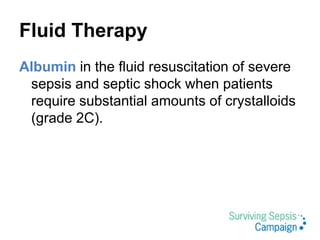 Fluid Therapy
Initial fluid challenge in patients with sepsis-
induced tissue hypoperfusion with
suspicion of hypovolemia ...