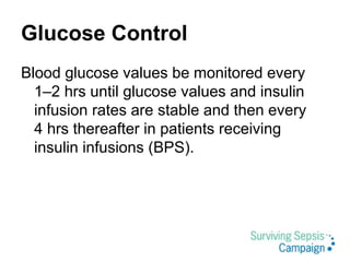 Glucose Control
Blood glucose values be monitored every
1–2 hrs until glucose values and insulin
infusion rates are stable and then every
4 hrs thereafter in patients receiving
insulin infusions (BPS).
 
