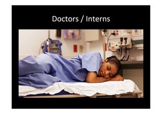 Doctors	
 /	
 Interns	
 
 
