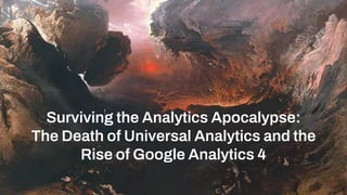 Surviving the Analytics Apocalypse_ The Death of Universal Analytics ...