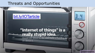 @OptimiseOrDie
Threats and Opportunities
bit.ly/IOTarticle
 