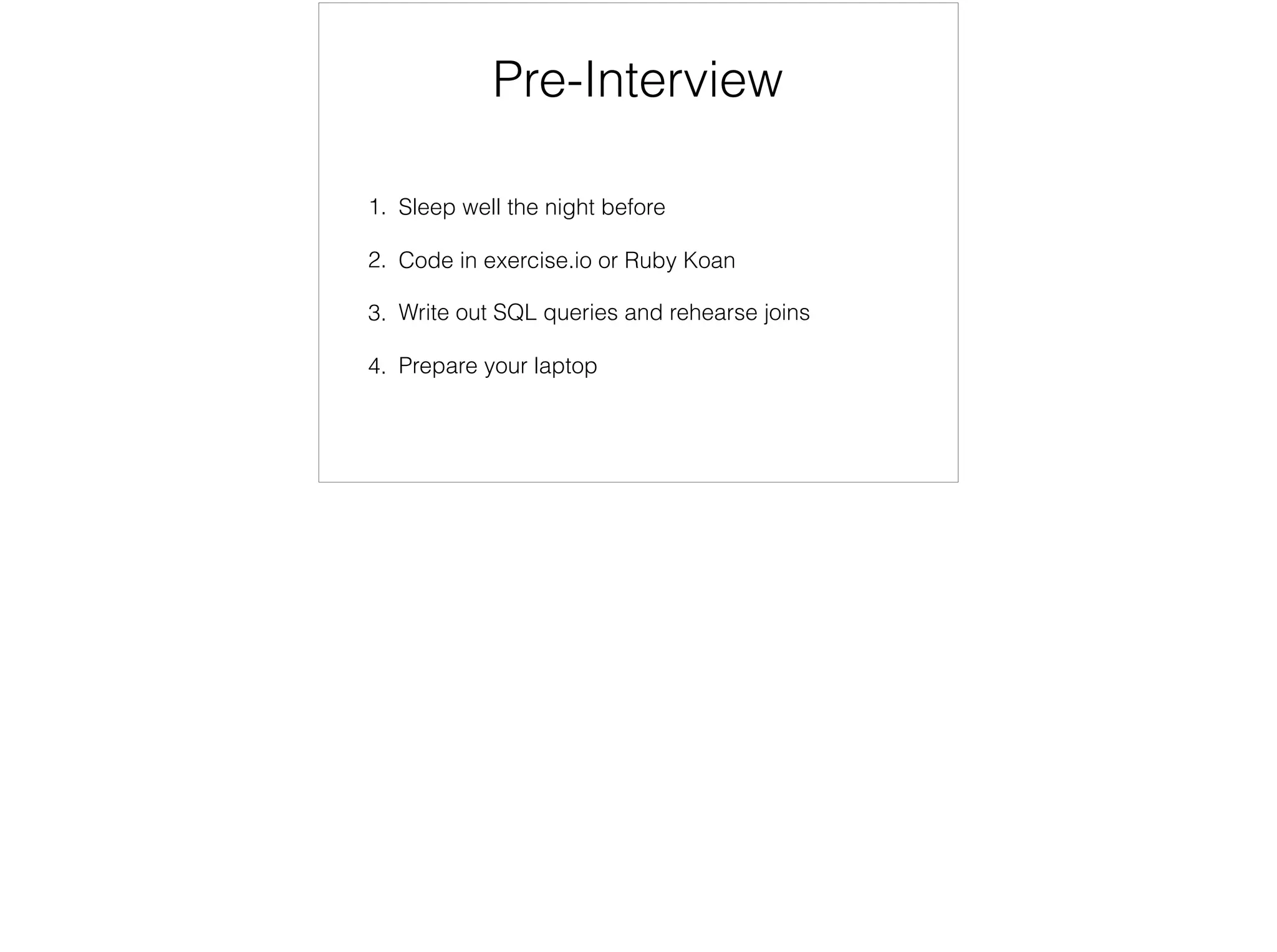 Practice with a friend, consider all the questions, identify the weak spots and revise them
 