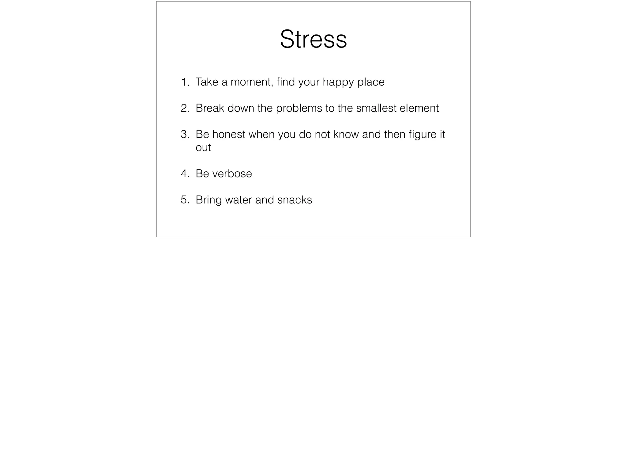Break down potential questions and understand the potential follow ons
 