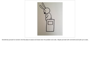 Take Home
1. Really understand the problems
2. Complete and consider other ways, what are other
perspectives
3. Consider this an education opportunity
Love Take homes
 