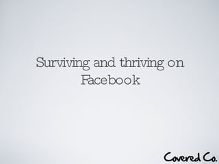Surviving and thriving on Facebook 